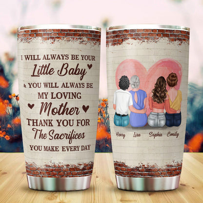 I Will Always Be Your Little Baby - Gift For Mom, Mother's Day Gift, Gift For Her - Personalized Custom Tumbler