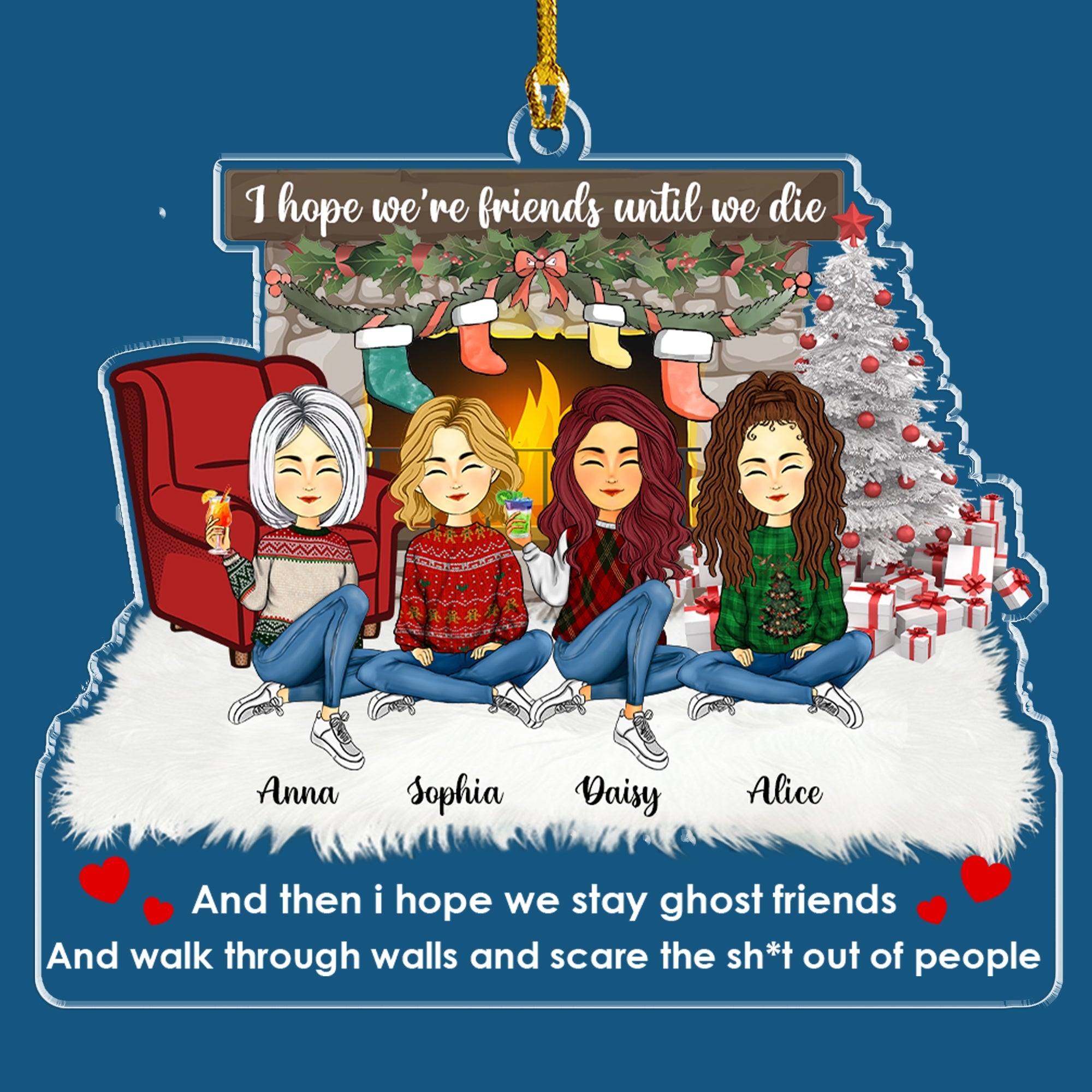 I Hope We Are Friends Until We Die - Personalized Custom Shape Acrylic Ornament