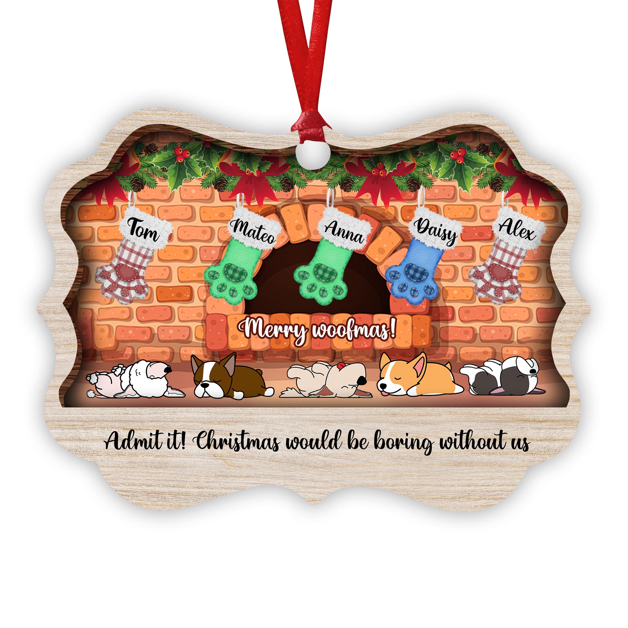 Admit it! Christmas Would Be Boring Without Me Stocking Ornament - Personalized Aluminum Ornament