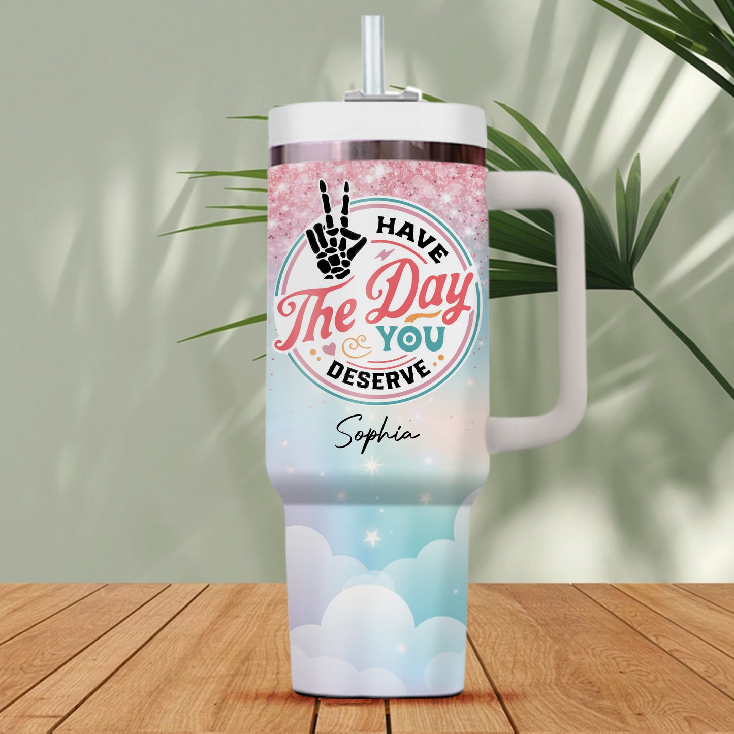 Have The Day You Deserve - Gift For Mom, Gift For Her - Personalized Custom Tumbler