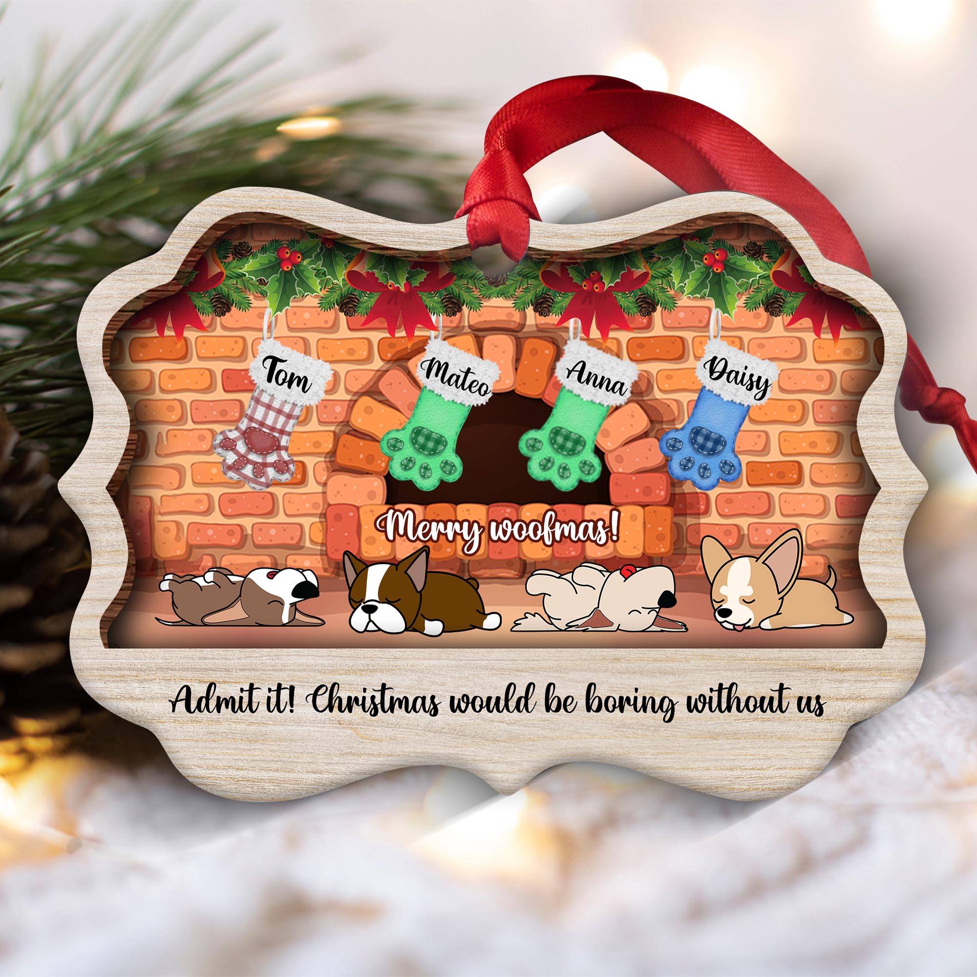 Admit it! Christmas Would Be Boring Without Me Stocking Ornament - Personalized Aluminum Ornament