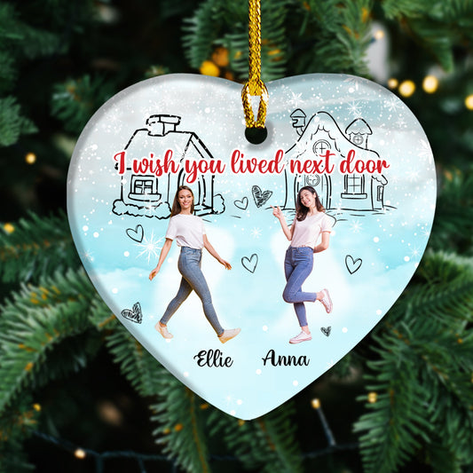 Personalisiertes Keramikornament „I Wish You Lived Nextdoor“, Weihnachtsgeschenk für beste Freunde