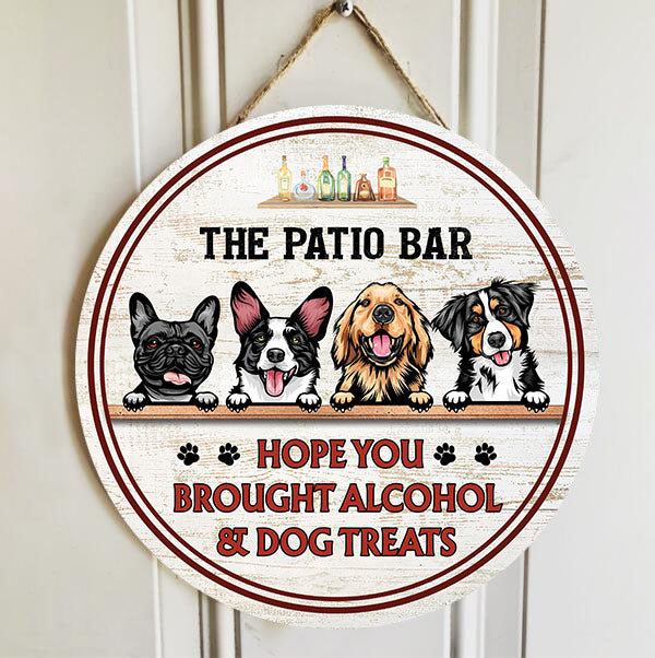 Hope You Brought Alcohol And Dog Treats - Geschenk für Hundeliebhaber, Katzenliebhaber - personalisiertes Holzschild