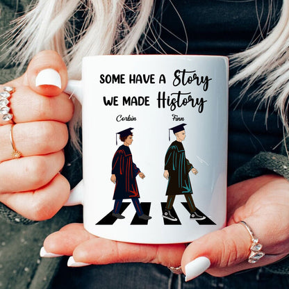 Some Have A Story We Made History - Abschlussgeschenk - Personalisierte Tasse