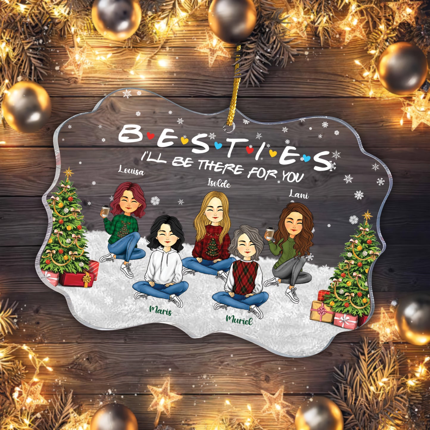 Besties I'll Be There For You – Geschenk für BFF, Besties, Freunde – Weihnachtsgeschenk – personalisiertes Acrylornament in individueller Form 