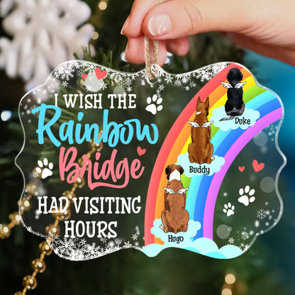 I Wish The Rainbow Bridge Had Visiting Hours Personalized Acrylic Ornament - Custom Shape Acrylic Ornament