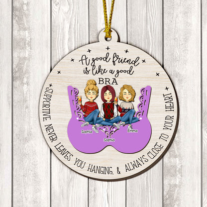 A Good Friend Like A Good Bra Best Gift For Besties - Custom Shape Wood Ornament - Wood Ornament 2 Layered