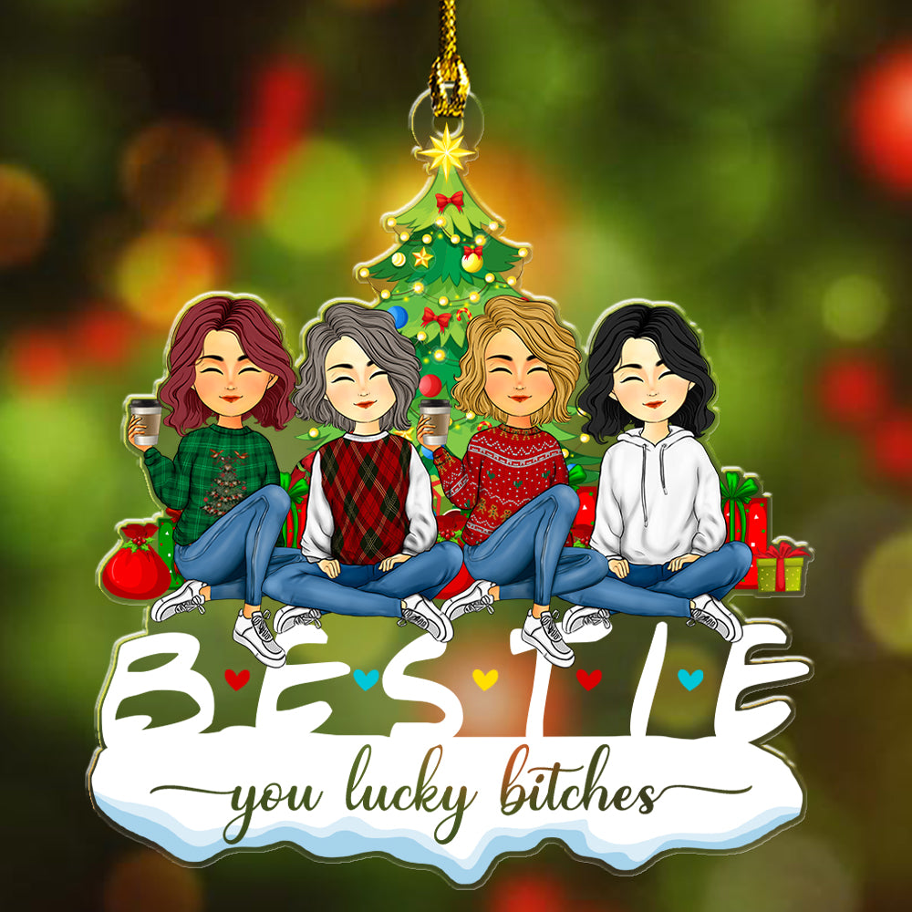 Besties You Are Lucky Bitches Christmas Together - Personalized Custom Shape Acrylic Ornament