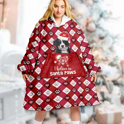 I Believe In Santa Paw Gift For Dog Lovers - Upload Your Dog Picture - Wearable Blanket Hoodie