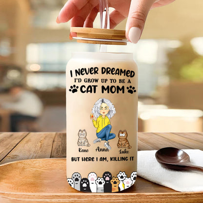 I Never Dreamed I Would Grow Up To Be A Cat Mom Best Gift For Mom Glass Bottle/Frosted Bottle With Lid & Straw Mother Gift - Personalized Glass Bottle