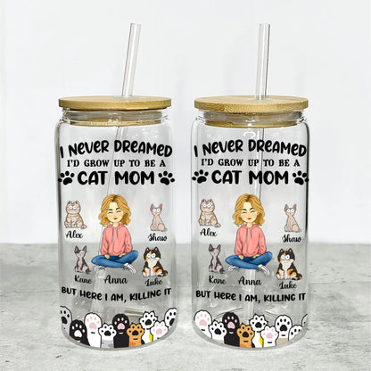 I Never Dreamed I Would Grow Up To Be A Cat Mom Best Gift For Mom Glass Bottle/Frosted Bottle With Lid & Straw Mother Gift - Personalized Glass Bottle