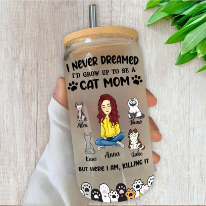 I Never Dreamed I Would Grow Up To Be A Cat Mom Best Gift For Mom Glass Bottle/Frosted Bottle With Lid & Straw Mother Gift - Personalized Glass Bottle