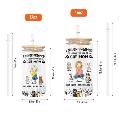 I Never Dreamed I Would Grow Up To Be A Cat Mom Best Gift For Mom Glass Bottle/Frosted Bottle With Lid & Straw Mother Gift - Personalized Glass Bottle