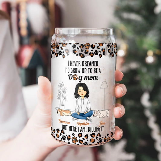 I Never Dreamed I Would Grow Up To Be A Dog Mom Best Gift For Mom Glass Bottle/Frosted Bottle With Lid & Straw Mother Gift - Personalized Glass Bottle