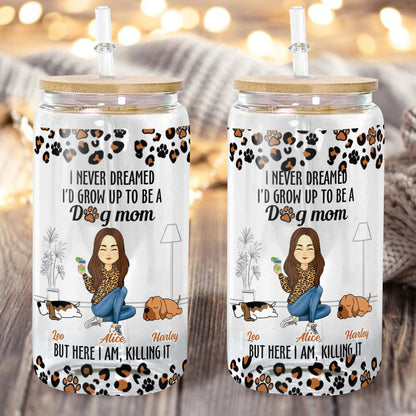 I Never Dreamed I Would Grow Up To Be A Dog Mom Best Gift For Mom Glass Bottle/Frosted Bottle With Lid & Straw Mother Gift - Personalized Glass Bottle