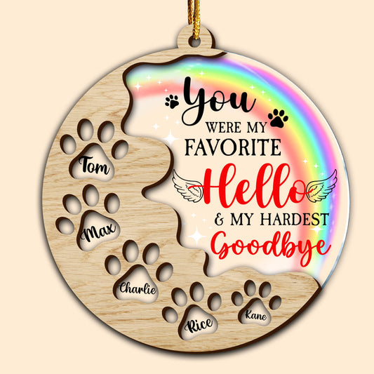 You Were My Favorite Hello and My Hardest Goodbye Custom Paw Ornament - Custom Shape Wood and Acrylic Ornament