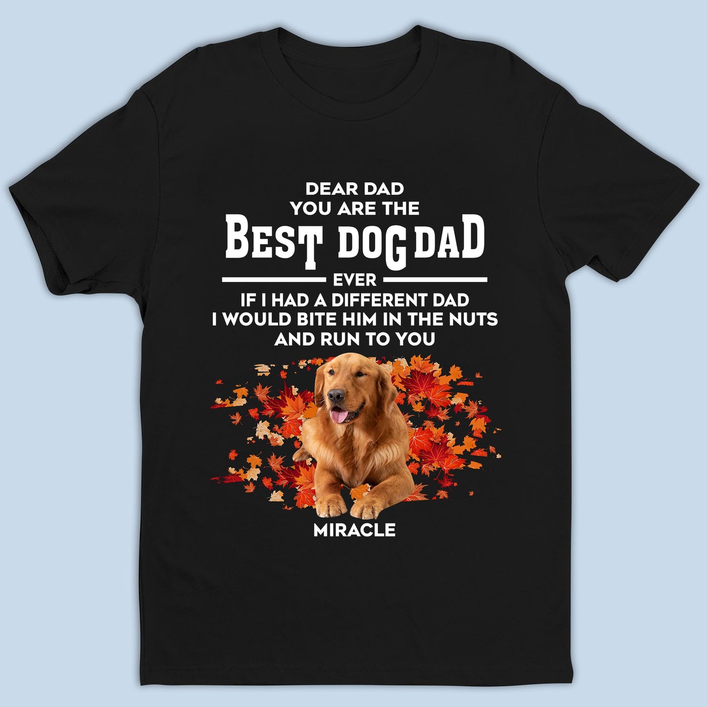 Personalized If I Had Different Dad I Would Bite Him Custom Photo - Personalized Custom Unisex T-Shirt