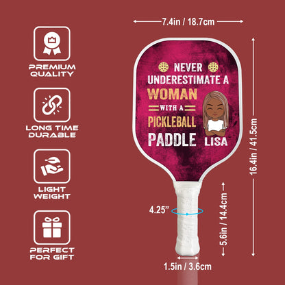 Never Underestimate A Woman With A Pickleball Paddle Personalized Custom Name - Pickleball Paddle