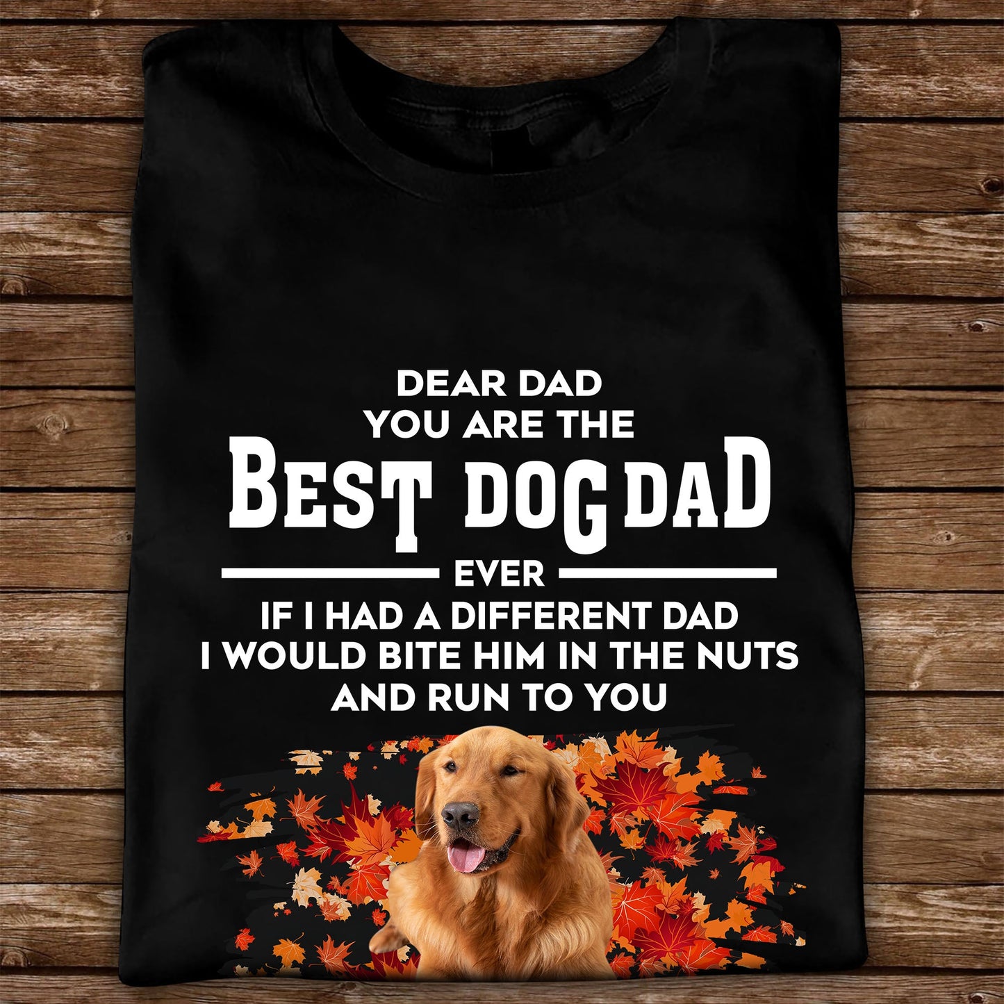 Personalized If I Had Different Dad I Would Bite Him Custom Photo - Personalized Custom Unisex T-Shirt