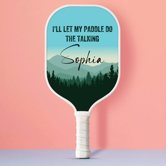 I'll Let My Paddle Do The Talking Personalized Custom Name - Pickleball Paddle