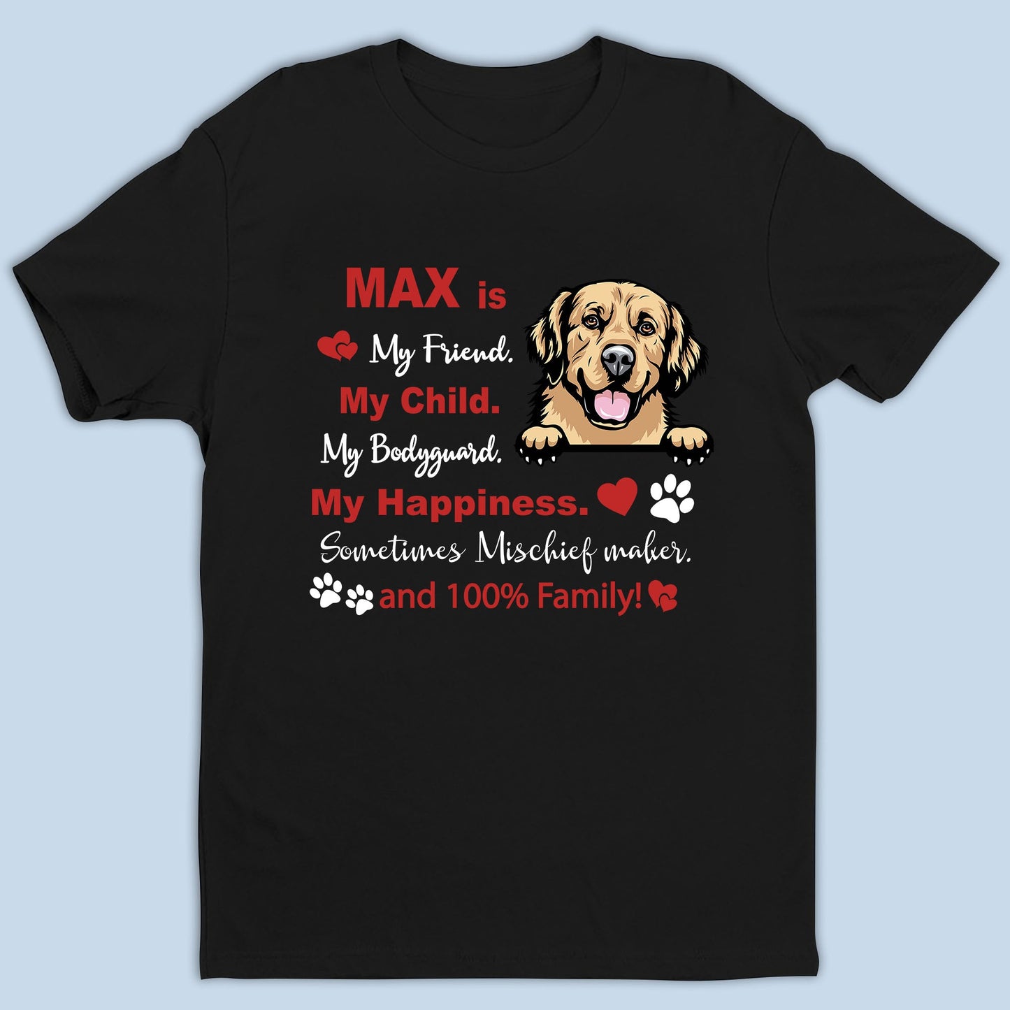 Personalized Gifts My Friend My Child My Happiness Dog Lovers - Personalized Custom Unisex T-Shirt