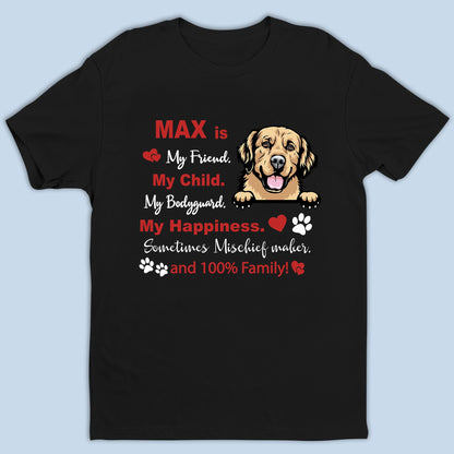 Personalized Gifts My Friend My Child My Happiness Dog Lovers - Personalized Custom Unisex T-Shirt