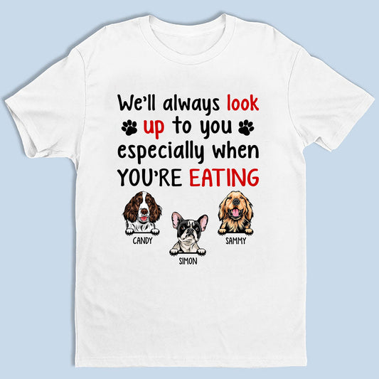 Personalized I'll Always Look Up To You Dog Lover Gift Ideas - Personalized Custom Unisex T-Shirt