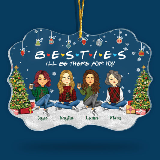 Besties I'll Be There For You – Geschenk für BFF, Besties, Freunde – Weihnachtsgeschenk – personalisiertes Acrylornament in individueller Form 